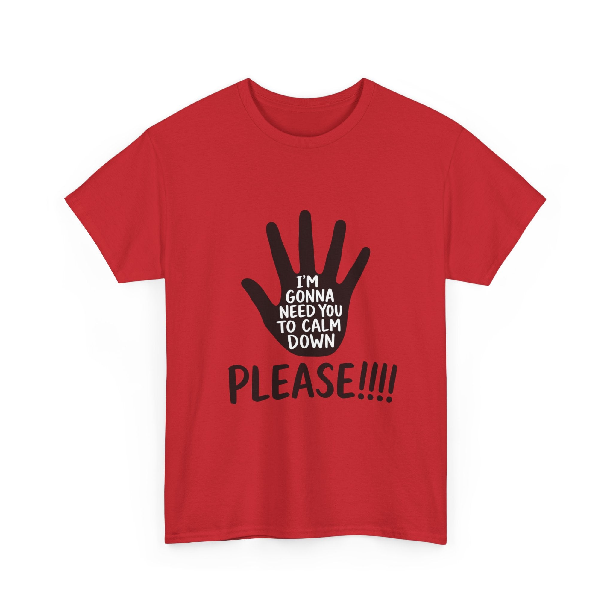 T-Shirt — "I’m Gonna Need You To Calm Down Please!!!!" Graphic Tee