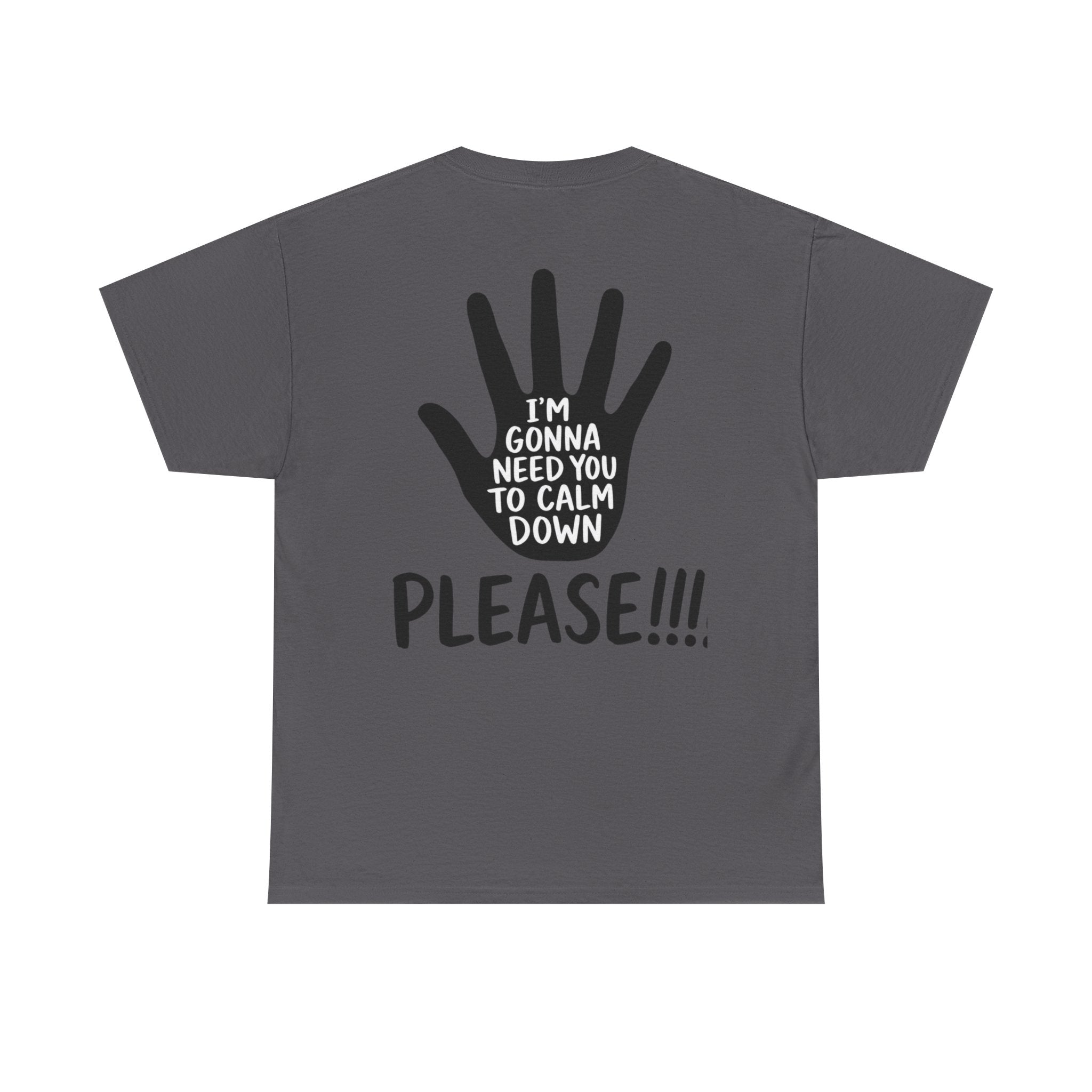 T-Shirt — "I’m Gonna Need You To Calm Down Please!!!!" Graphic Tee