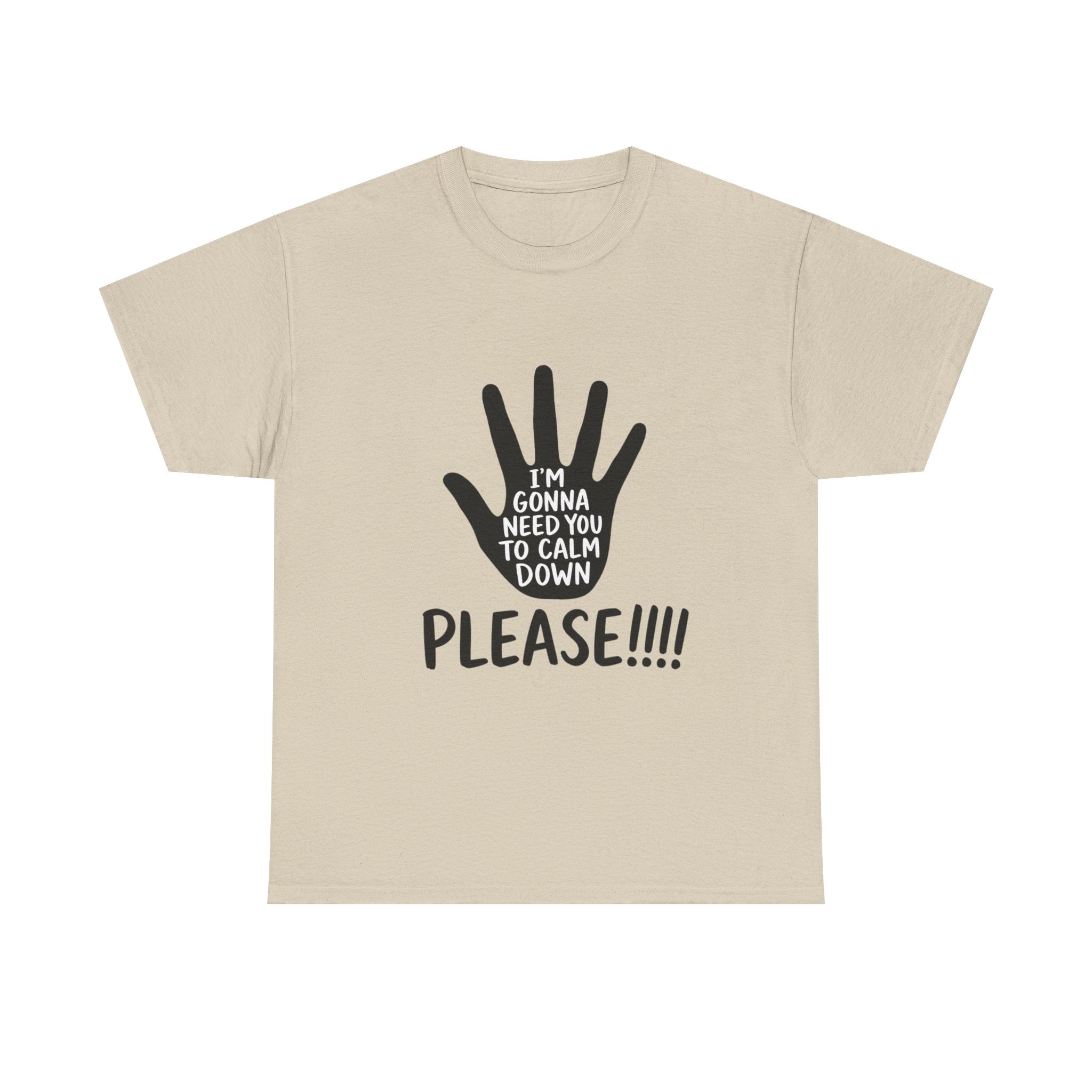 T-Shirt — "I’m Gonna Need You To Calm Down Please!!!!" Graphic Tee