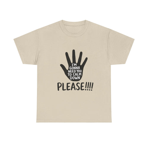 T-Shirt — "I’m Gonna Need You To Calm Down Please!!!!" Graphic Tee