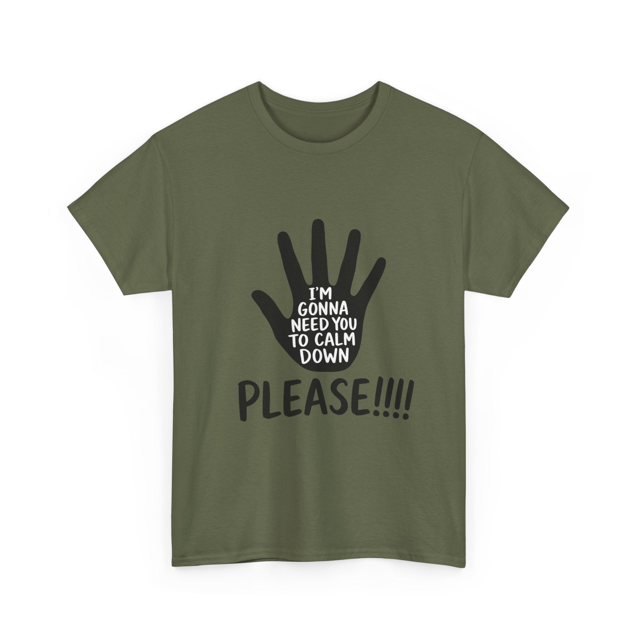 T-Shirt — "I’m Gonna Need You To Calm Down Please!!!!" Graphic Tee