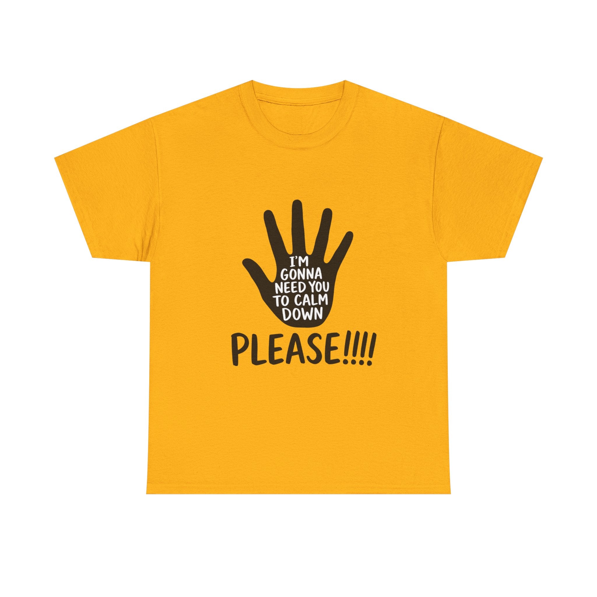 T-Shirt — "I’m Gonna Need You To Calm Down Please!!!!" Graphic Tee
