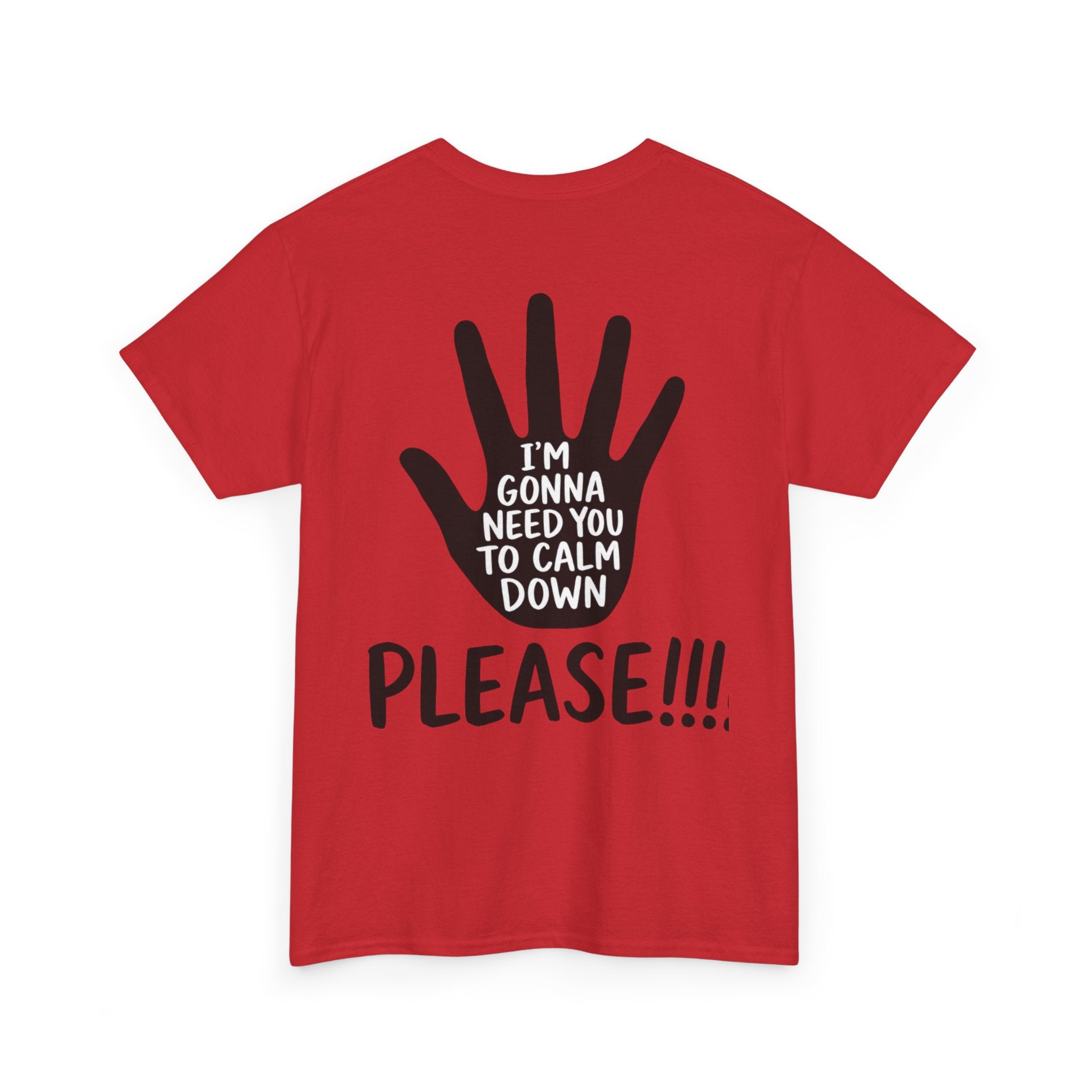 T-Shirt — "I’m Gonna Need You To Calm Down Please!!!!" Graphic Tee