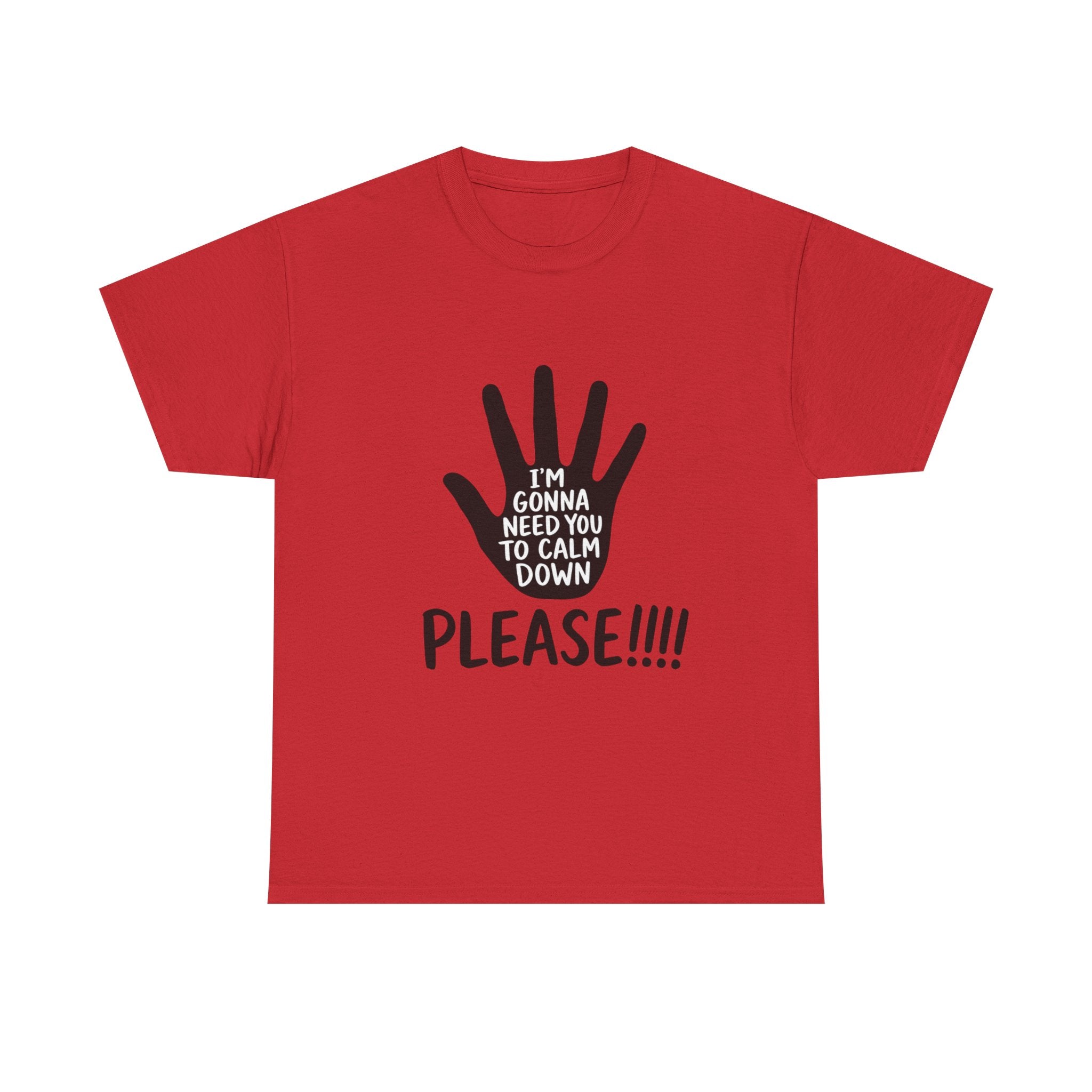 T-Shirt — "I’m Gonna Need You To Calm Down Please!!!!" Graphic Tee
