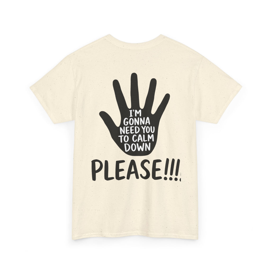 T-Shirt — "I’m Gonna Need You To Calm Down Please!!!!" Graphic Tee