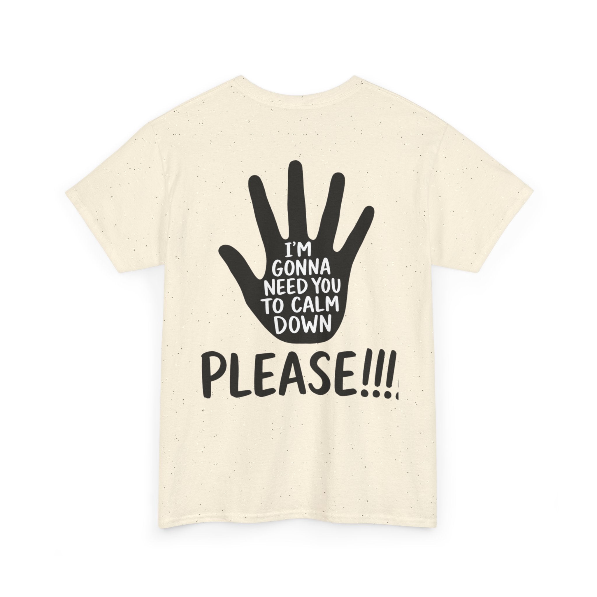 T-Shirt — "I’m Gonna Need You To Calm Down Please!!!!" Graphic Tee