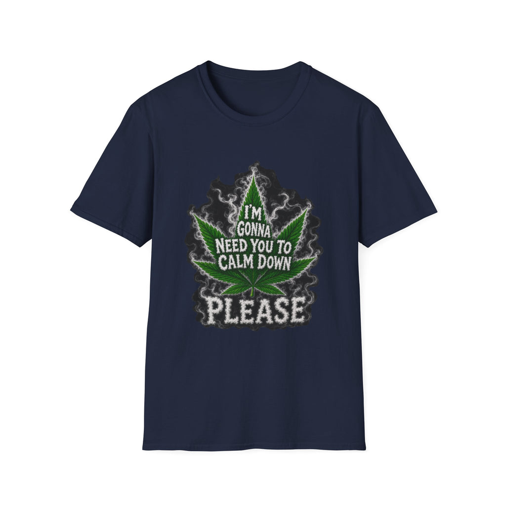 T-Shirt — "I'm Gonna Need You to Calm Down Please" Cannabis Leaf Graphic Tee