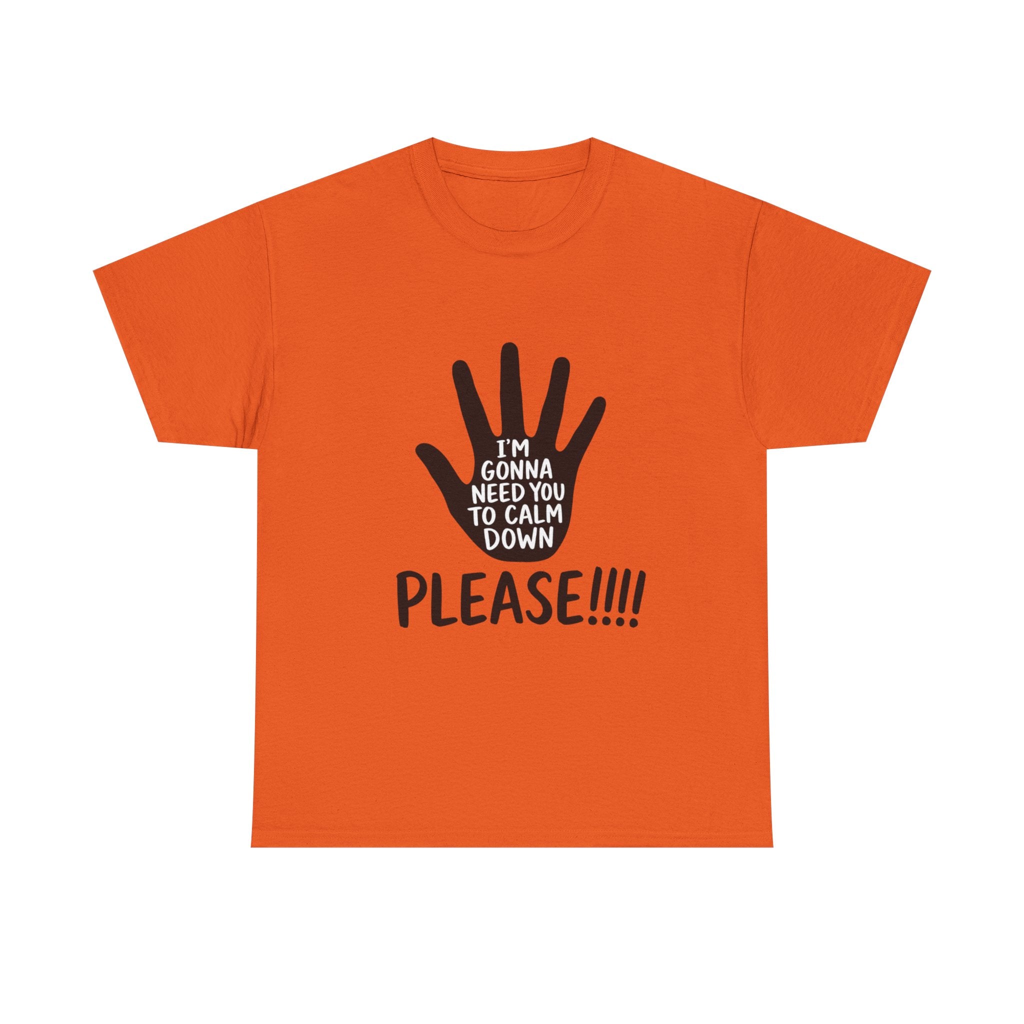 T-Shirt — "I’m Gonna Need You To Calm Down Please!!!!" Graphic Tee