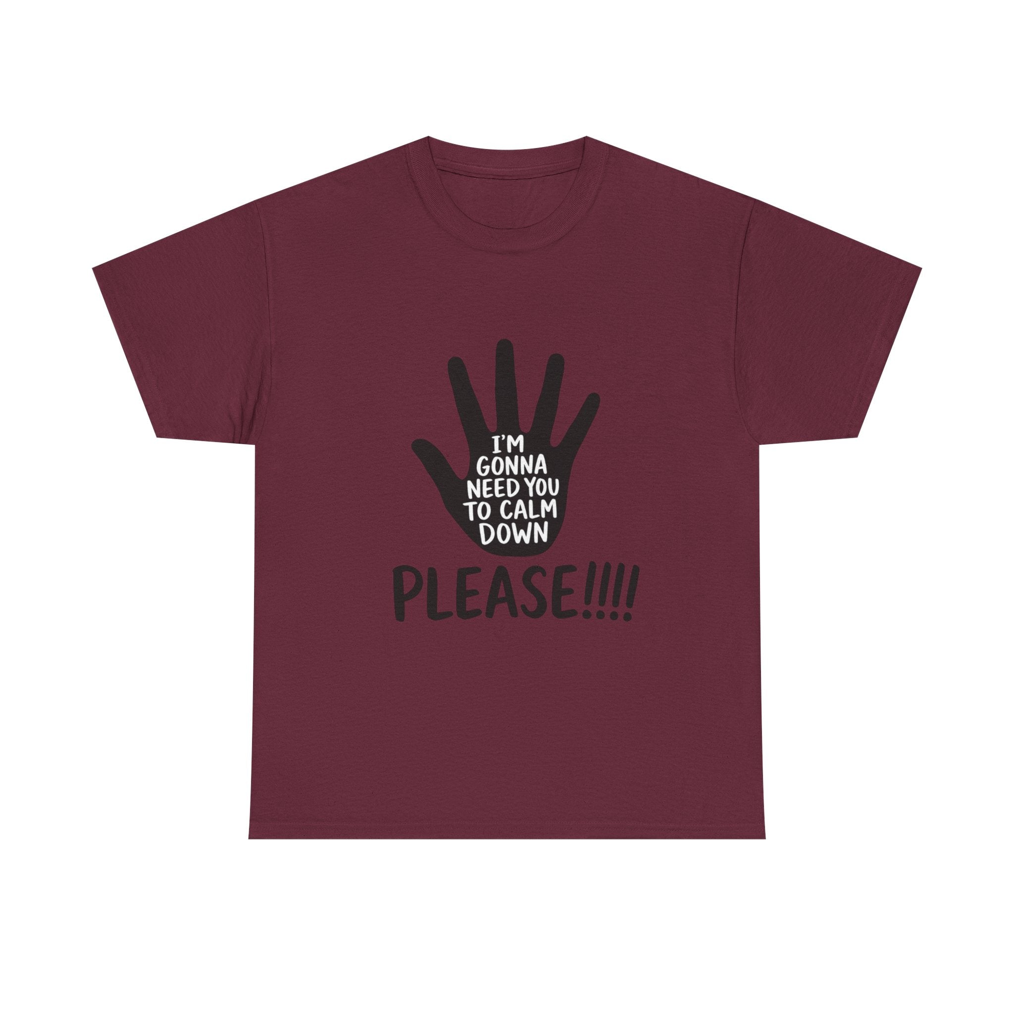 T-Shirt — "I’m Gonna Need You To Calm Down Please!!!!" Graphic Tee