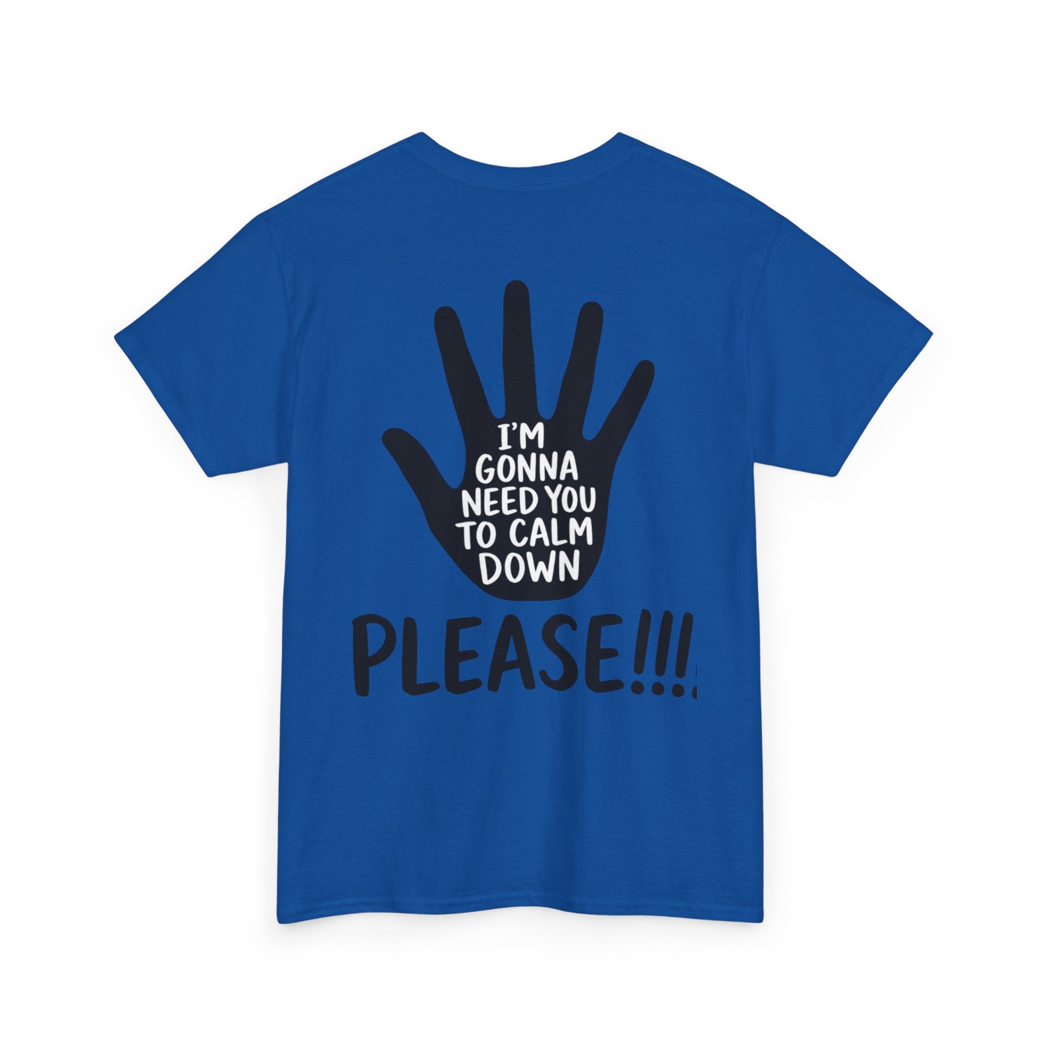 T-Shirt — "I’m Gonna Need You To Calm Down Please!!!!" Graphic Tee