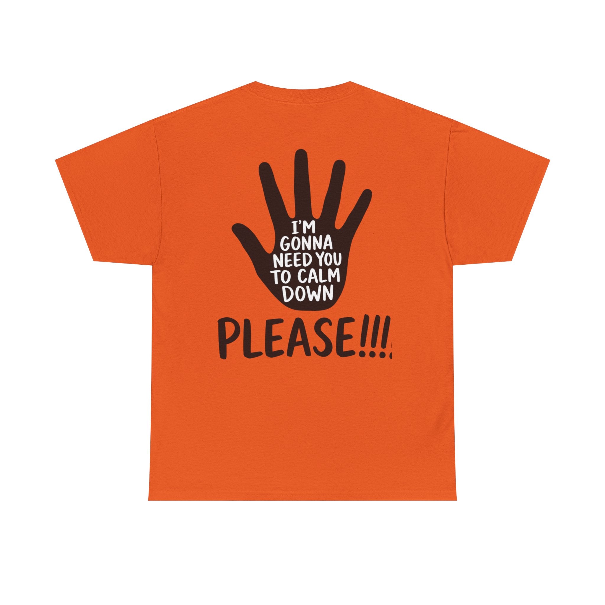 T-Shirt — "I’m Gonna Need You To Calm Down Please!!!!" Graphic Tee