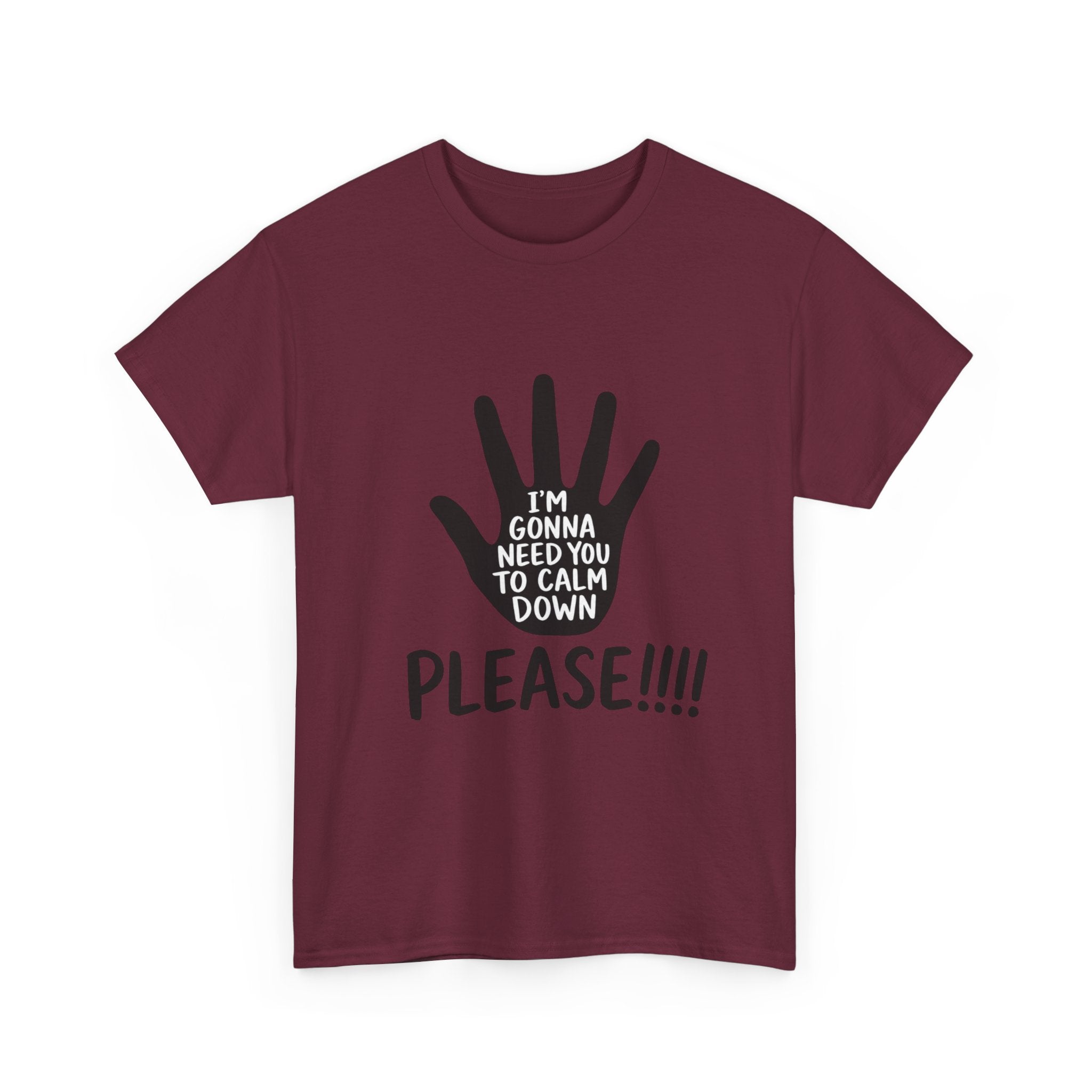 T-Shirt — "I’m Gonna Need You To Calm Down Please!!!!" Graphic Tee