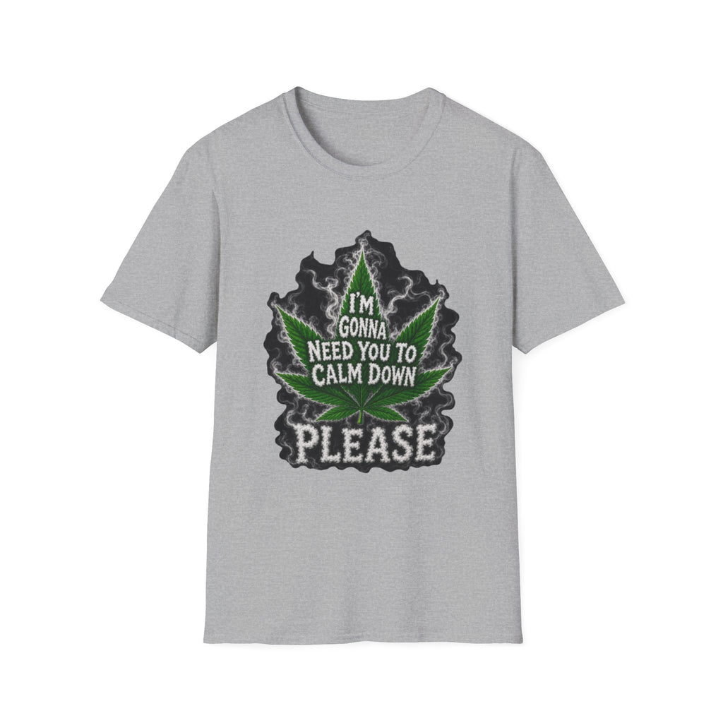 T-Shirt — "I'm Gonna Need You to Calm Down Please" Cannabis Leaf Graphic Tee