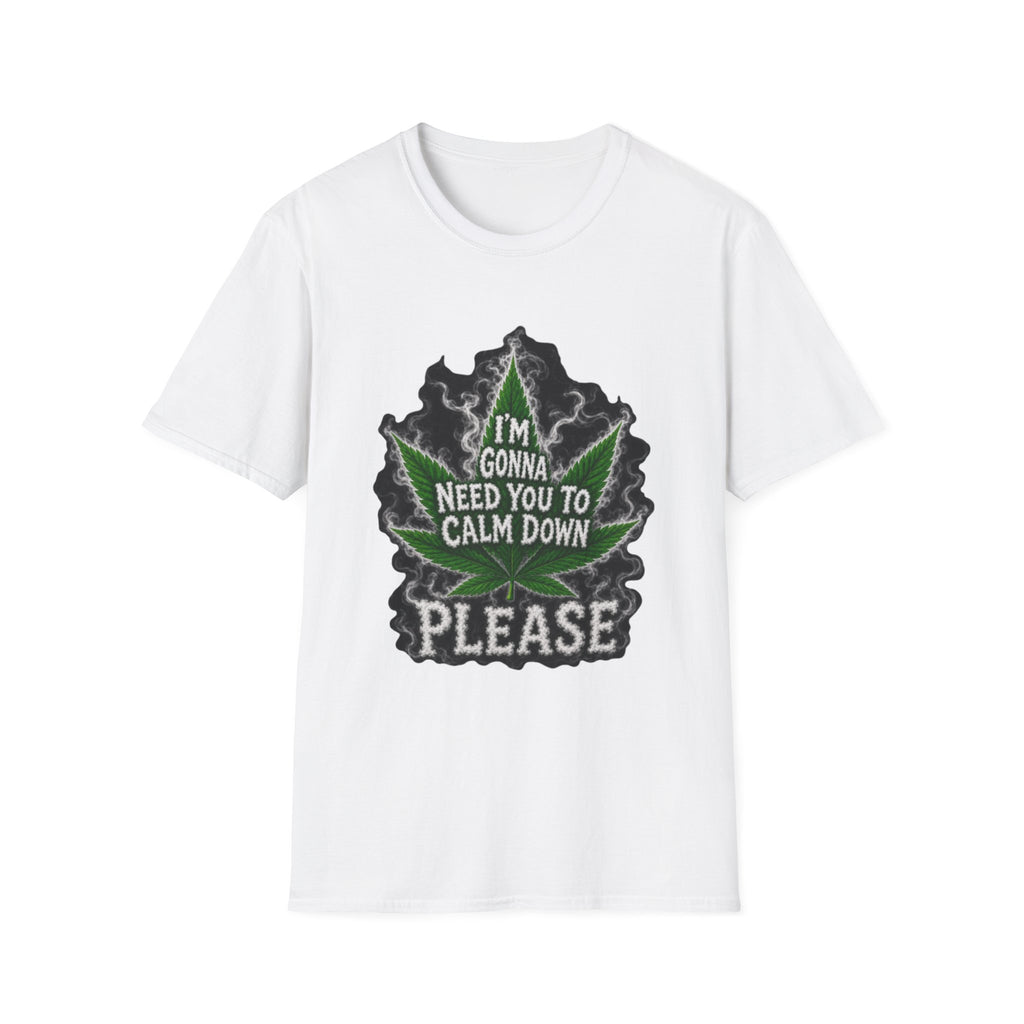 T-Shirt — "I'm Gonna Need You to Calm Down Please" Cannabis Leaf Graphic Tee