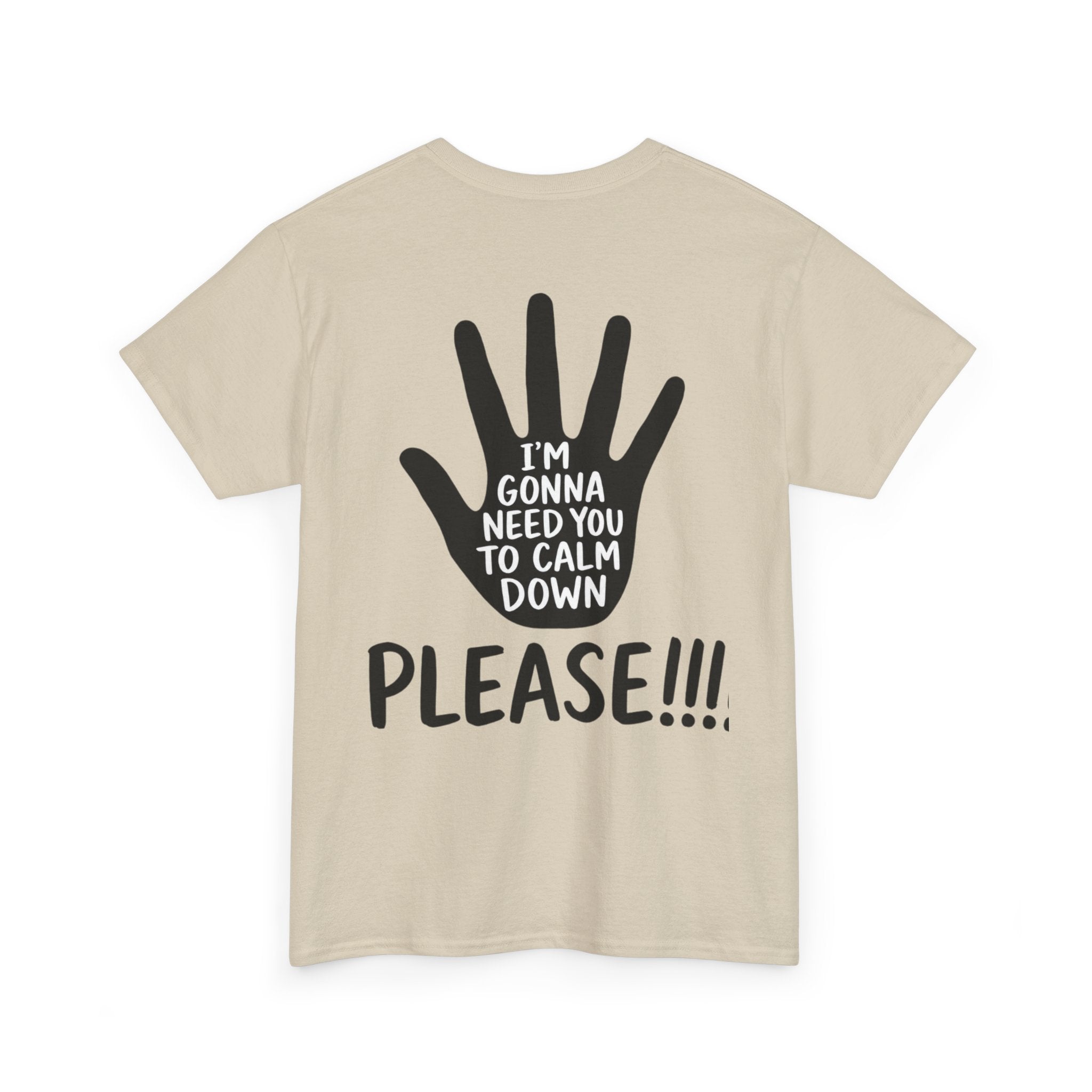 T-Shirt — "I’m Gonna Need You To Calm Down Please!!!!" Graphic Tee