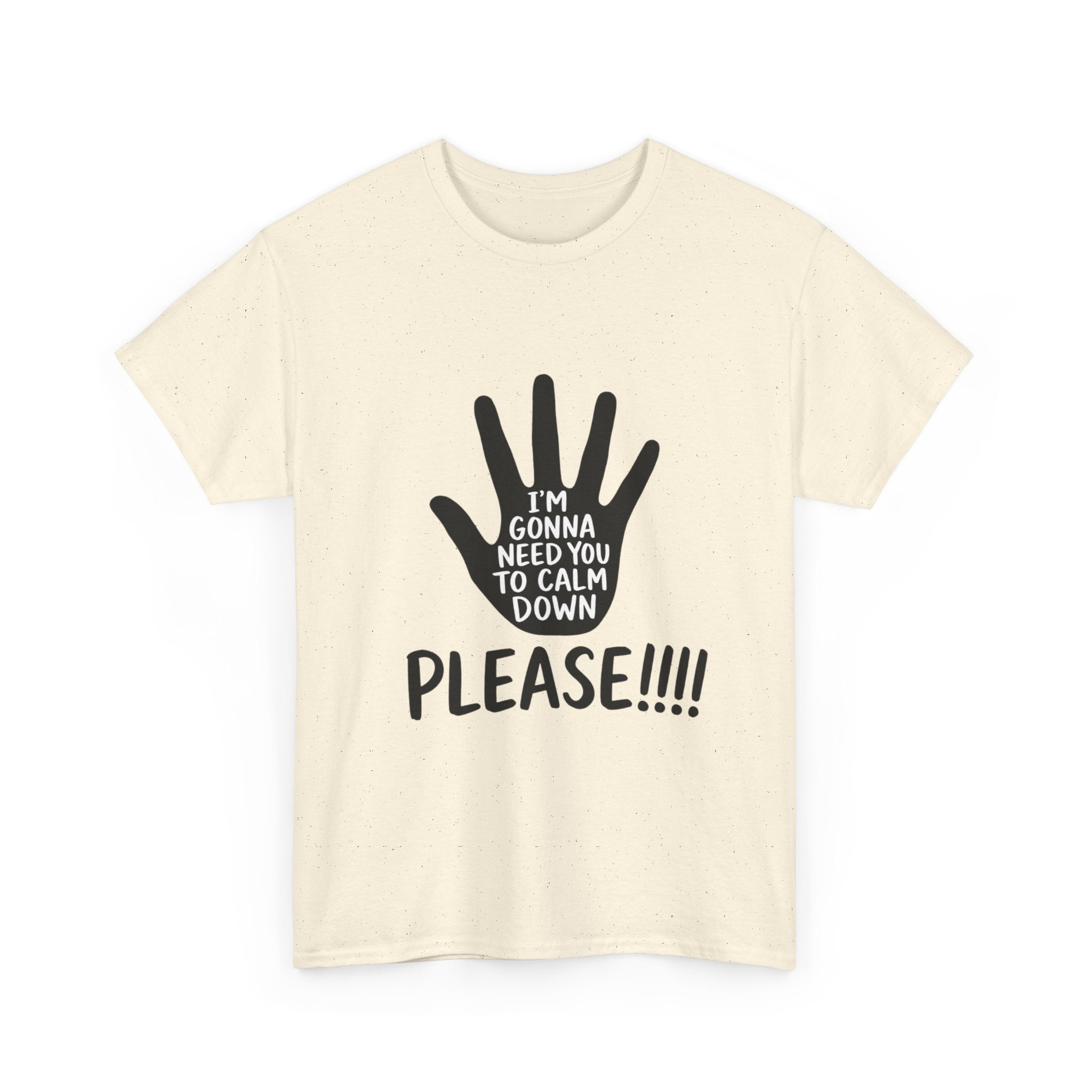 T-Shirt — "I’m Gonna Need You To Calm Down Please!!!!" Graphic Tee
