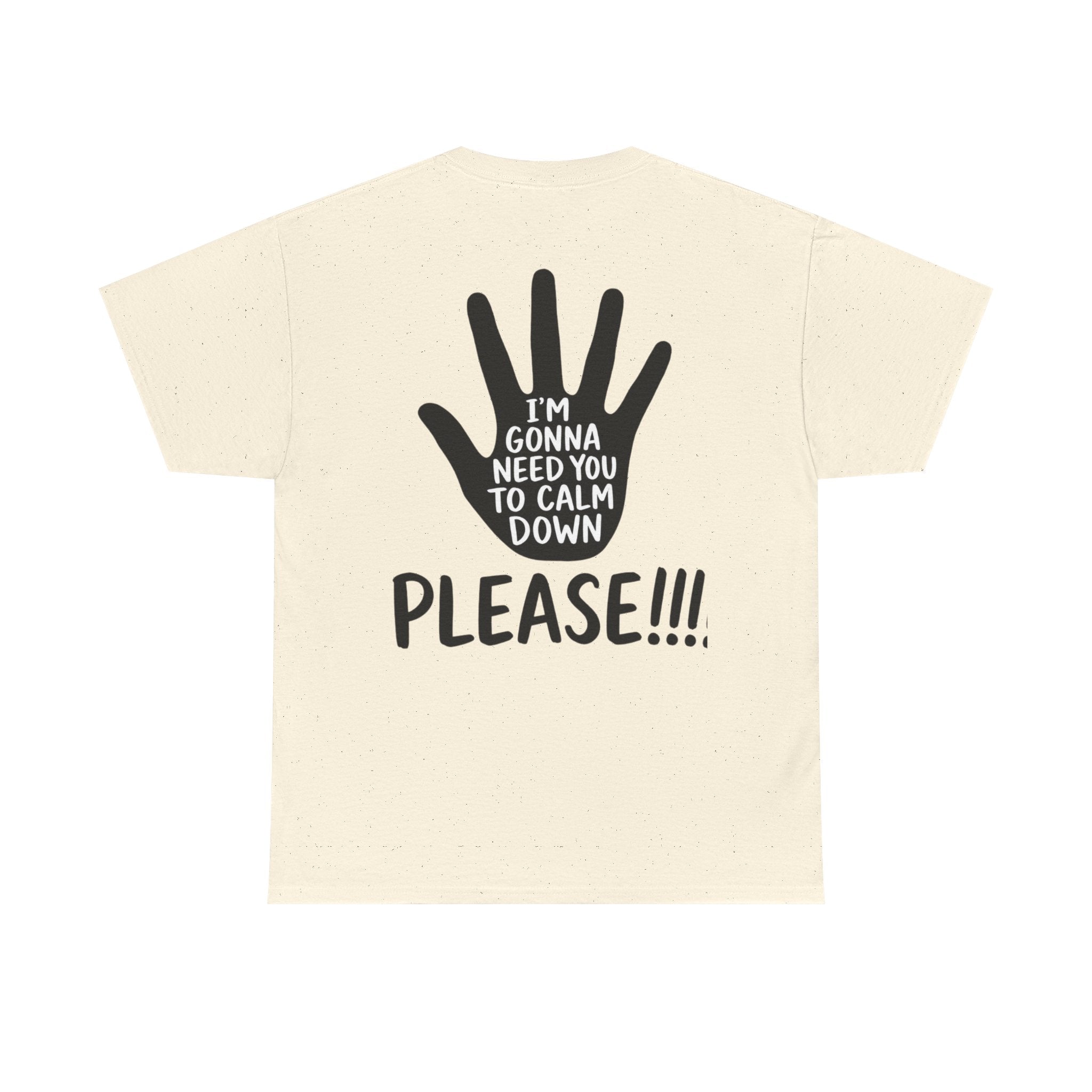 T-Shirt — "I’m Gonna Need You To Calm Down Please!!!!" Graphic Tee