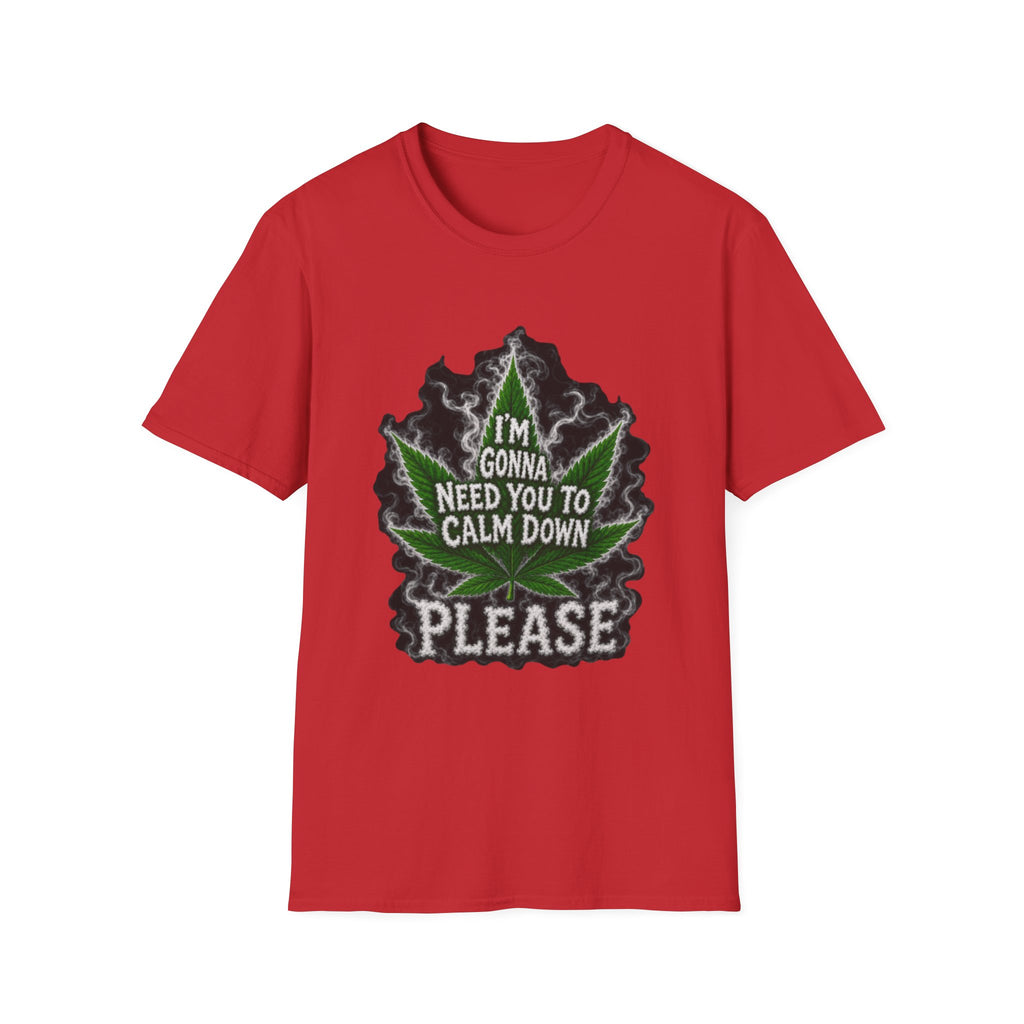T-Shirt — "I'm Gonna Need You to Calm Down Please" Cannabis Leaf Graphic Tee