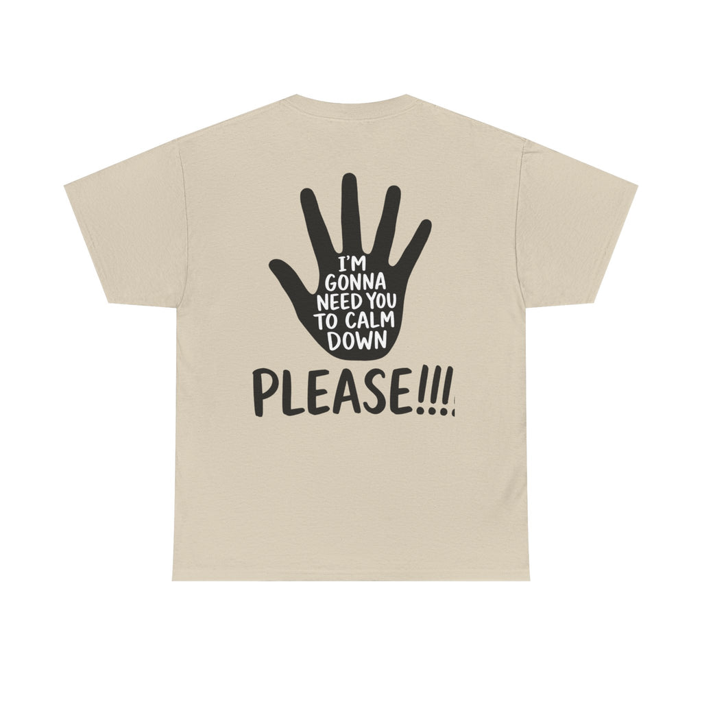 T-Shirt — "I’m Gonna Need You To Calm Down Please!!!!" Graphic Tee