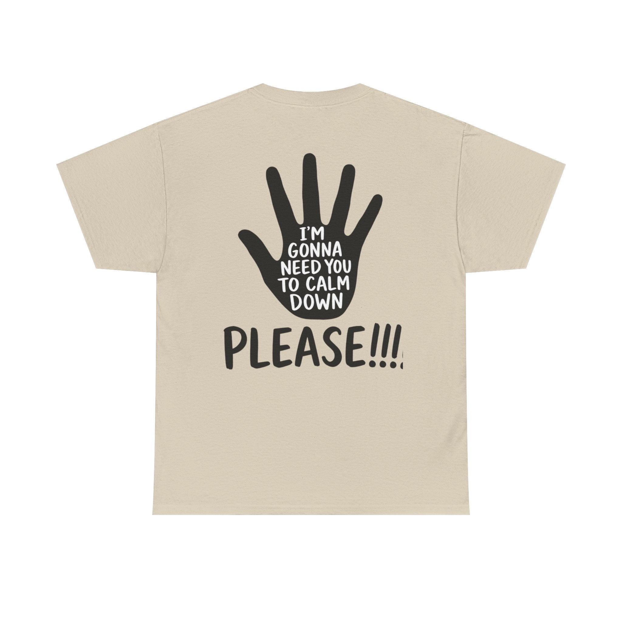 T-Shirt — "I’m Gonna Need You To Calm Down Please!!!!" Graphic Tee