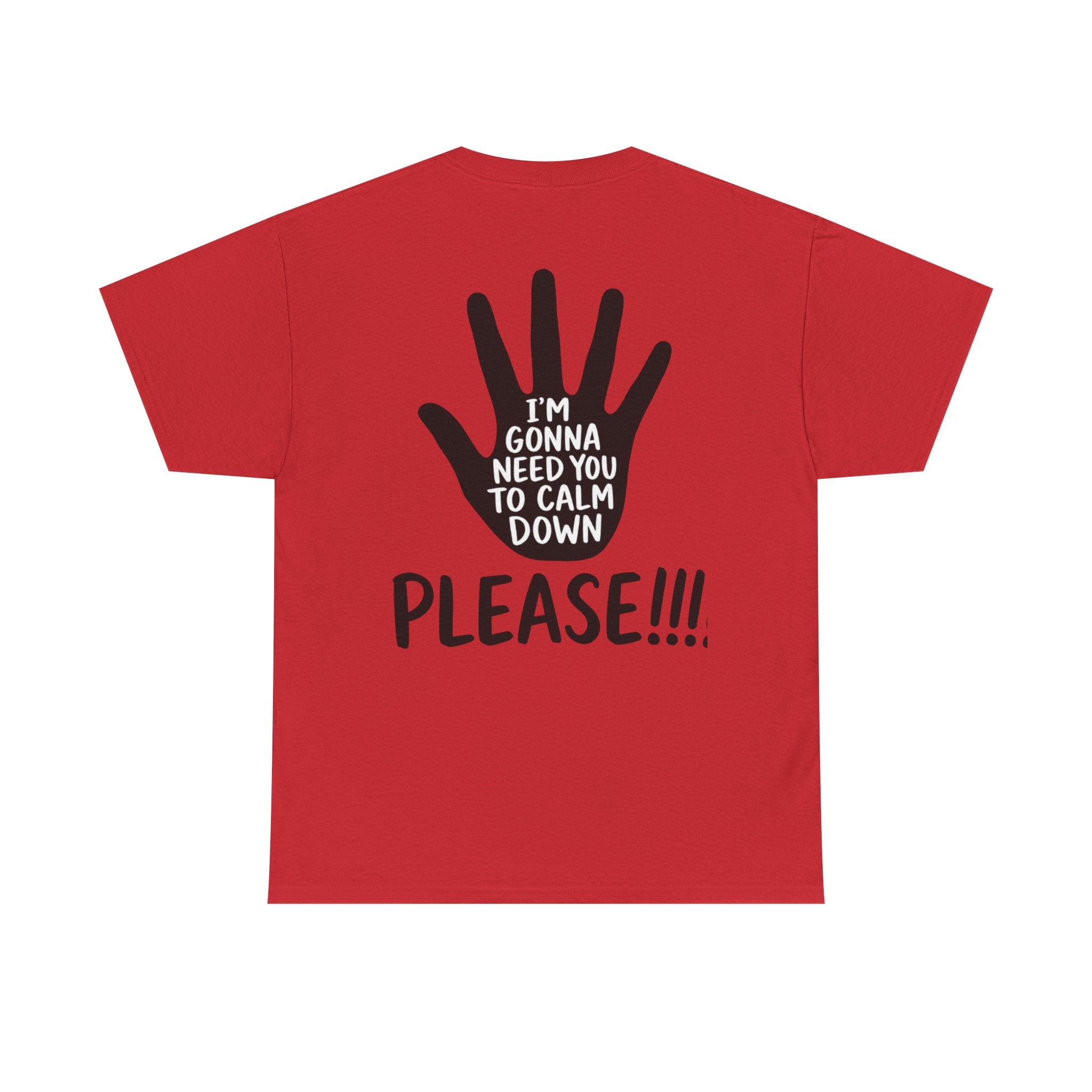 T-Shirt — "I’m Gonna Need You To Calm Down Please!!!!" Graphic Tee