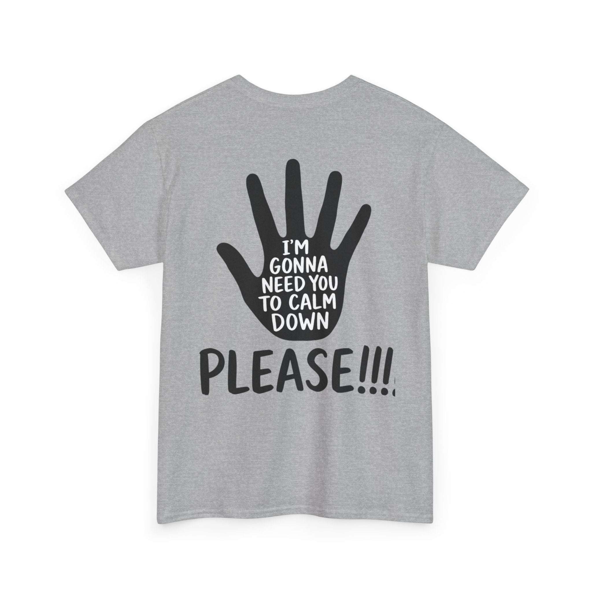 T-Shirt — "I’m Gonna Need You To Calm Down Please!!!!" Graphic Tee