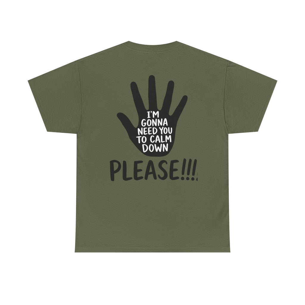 T-Shirt — "I’m Gonna Need You To Calm Down Please!!!!" Graphic Tee