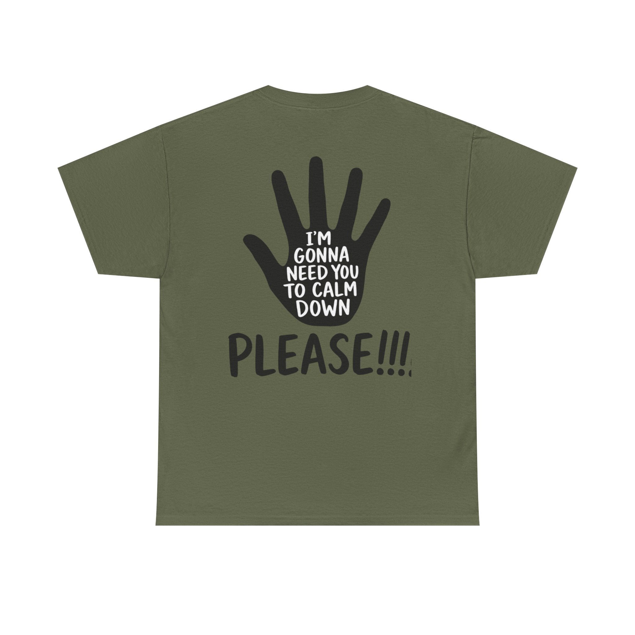 T-Shirt — "I’m Gonna Need You To Calm Down Please!!!!" Graphic Tee