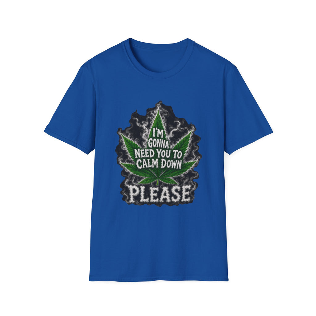 T-Shirt — "I'm Gonna Need You to Calm Down Please" Cannabis Leaf Graphic Tee