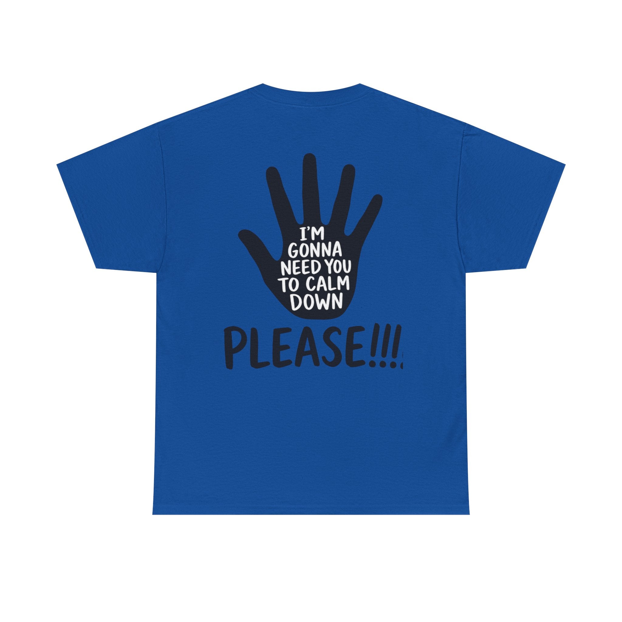T-Shirt — "I’m Gonna Need You To Calm Down Please!!!!" Graphic Tee