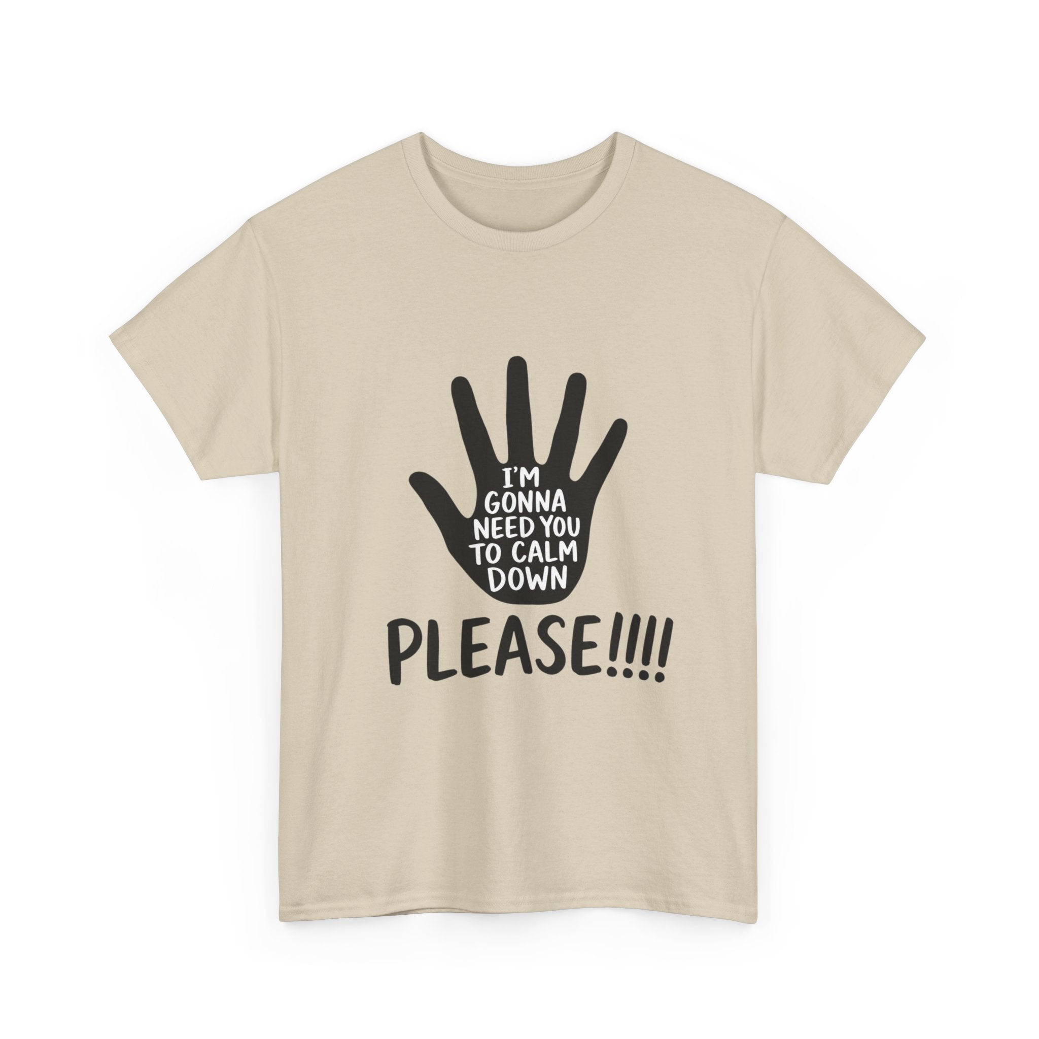 T-Shirt — "I’m Gonna Need You To Calm Down Please!!!!" Graphic Tee