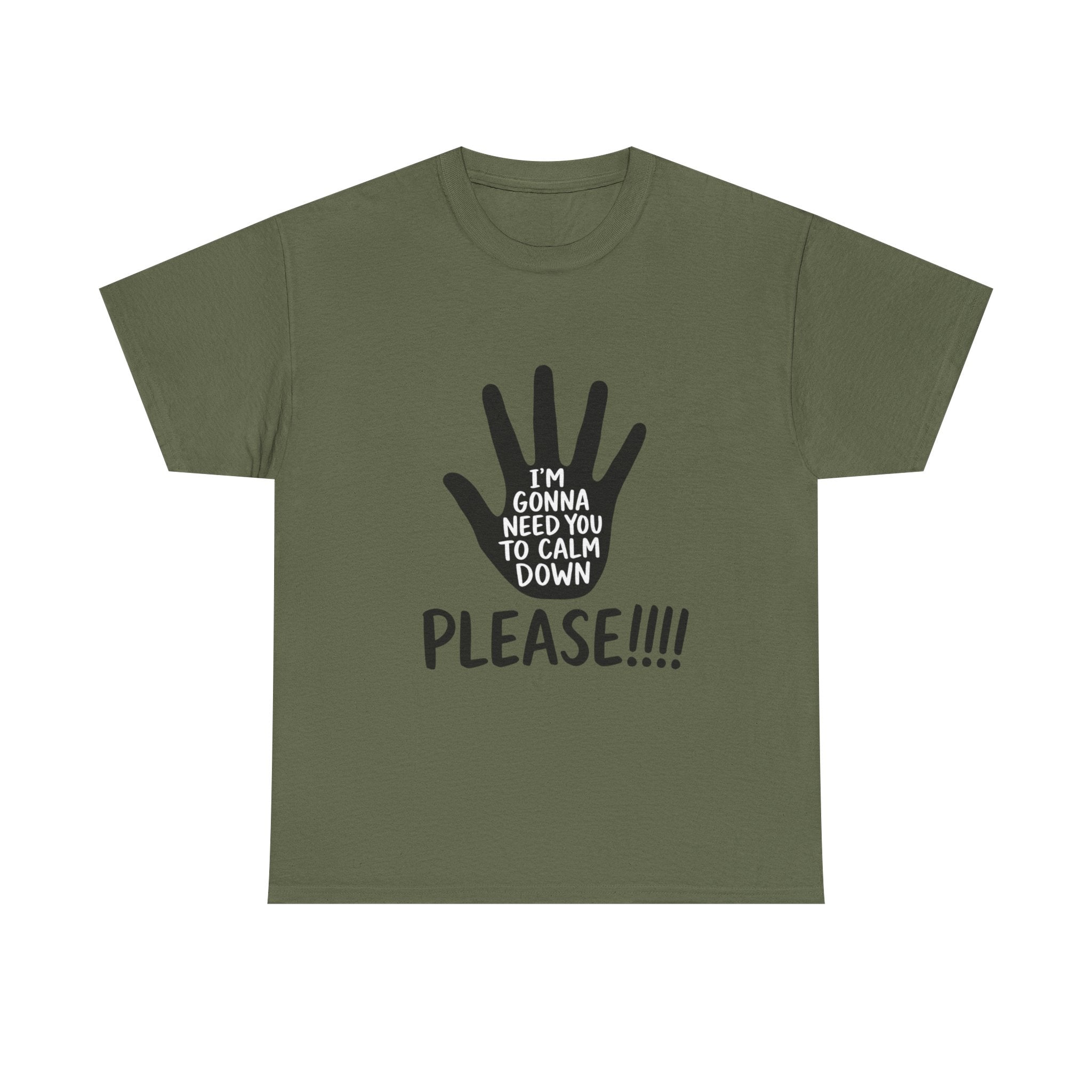 T-Shirt — "I’m Gonna Need You To Calm Down Please!!!!" Graphic Tee