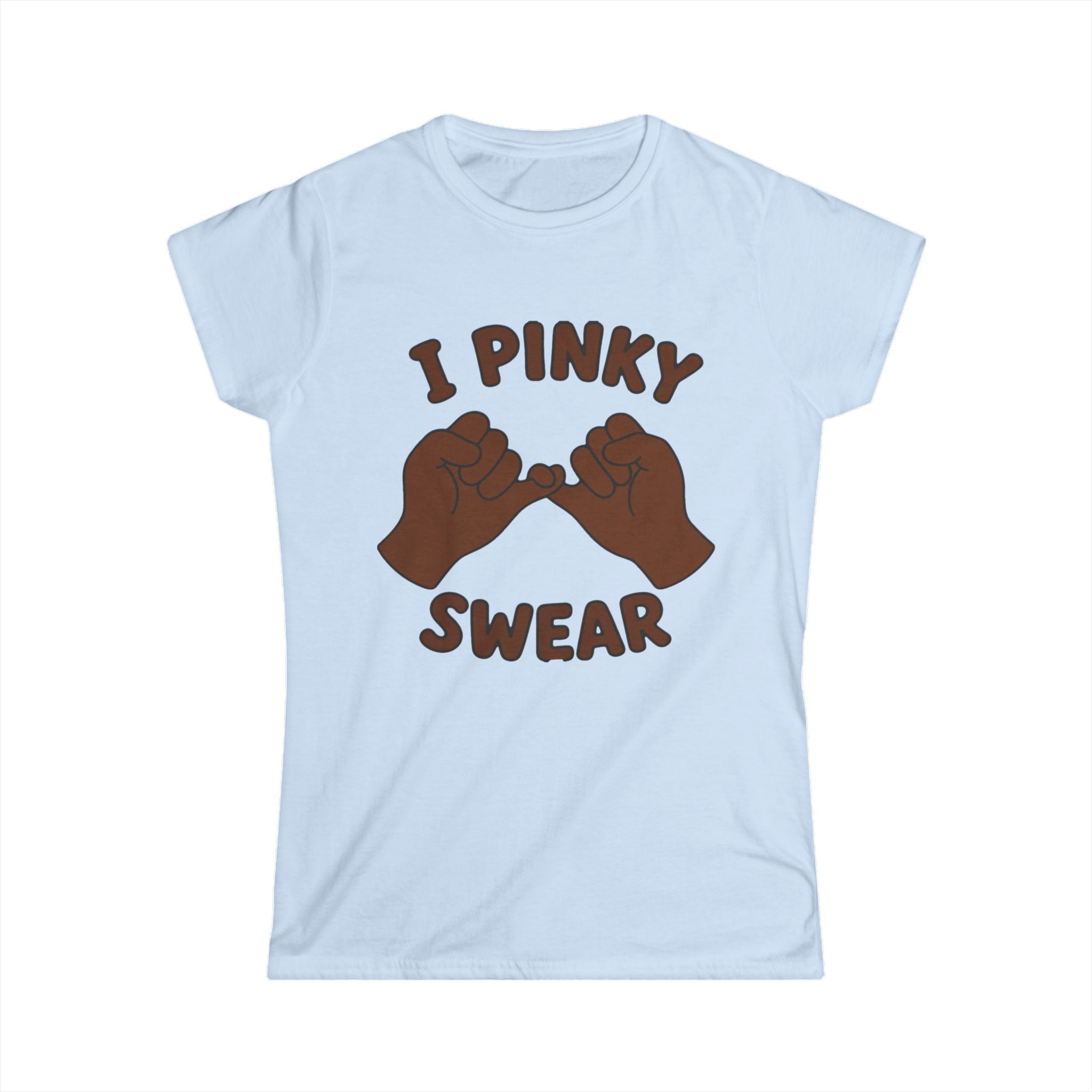Woman's softstyle tee "I PINKY SWEAR"