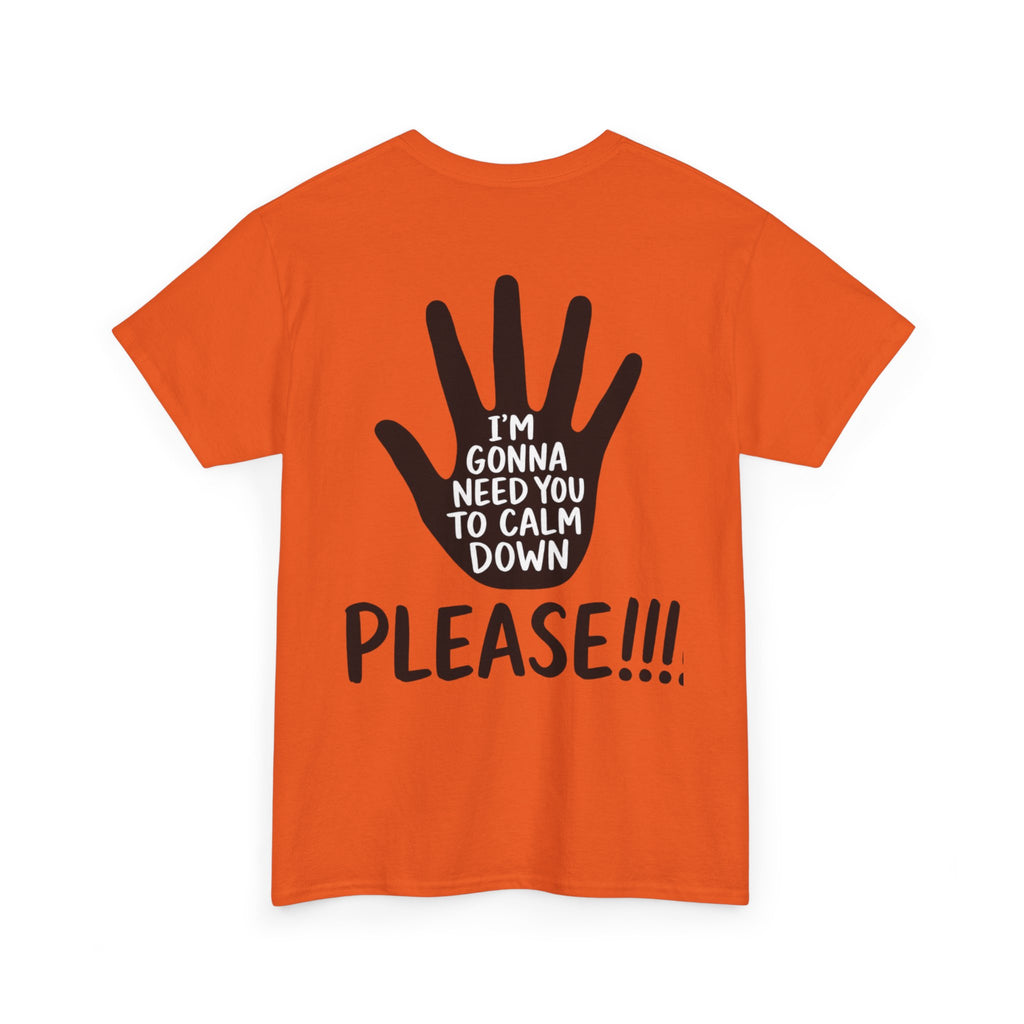 T-Shirt — "I’m Gonna Need You To Calm Down Please!!!!" Graphic Tee
