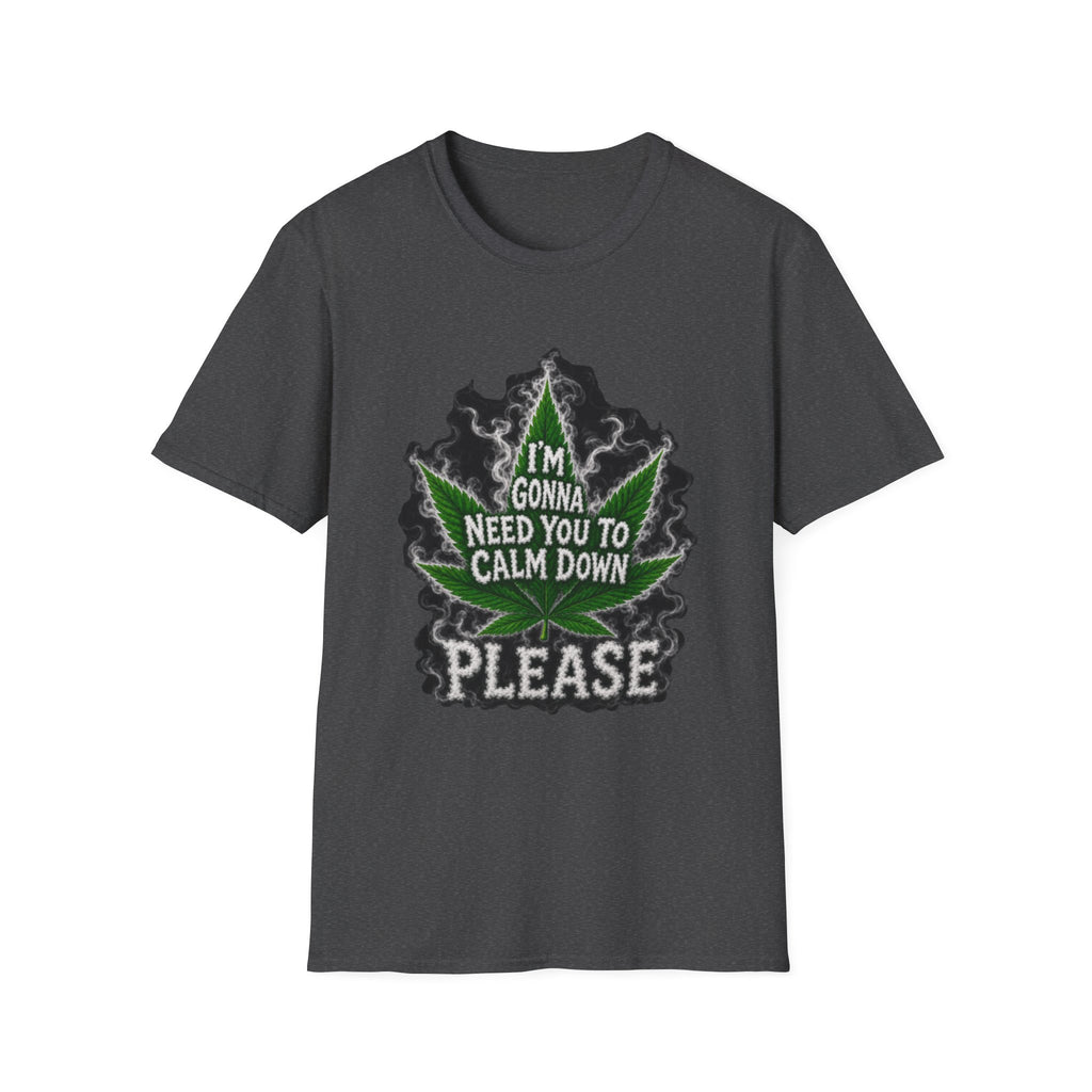 T-Shirt — "I'm Gonna Need You to Calm Down Please" Cannabis Leaf Graphic Tee