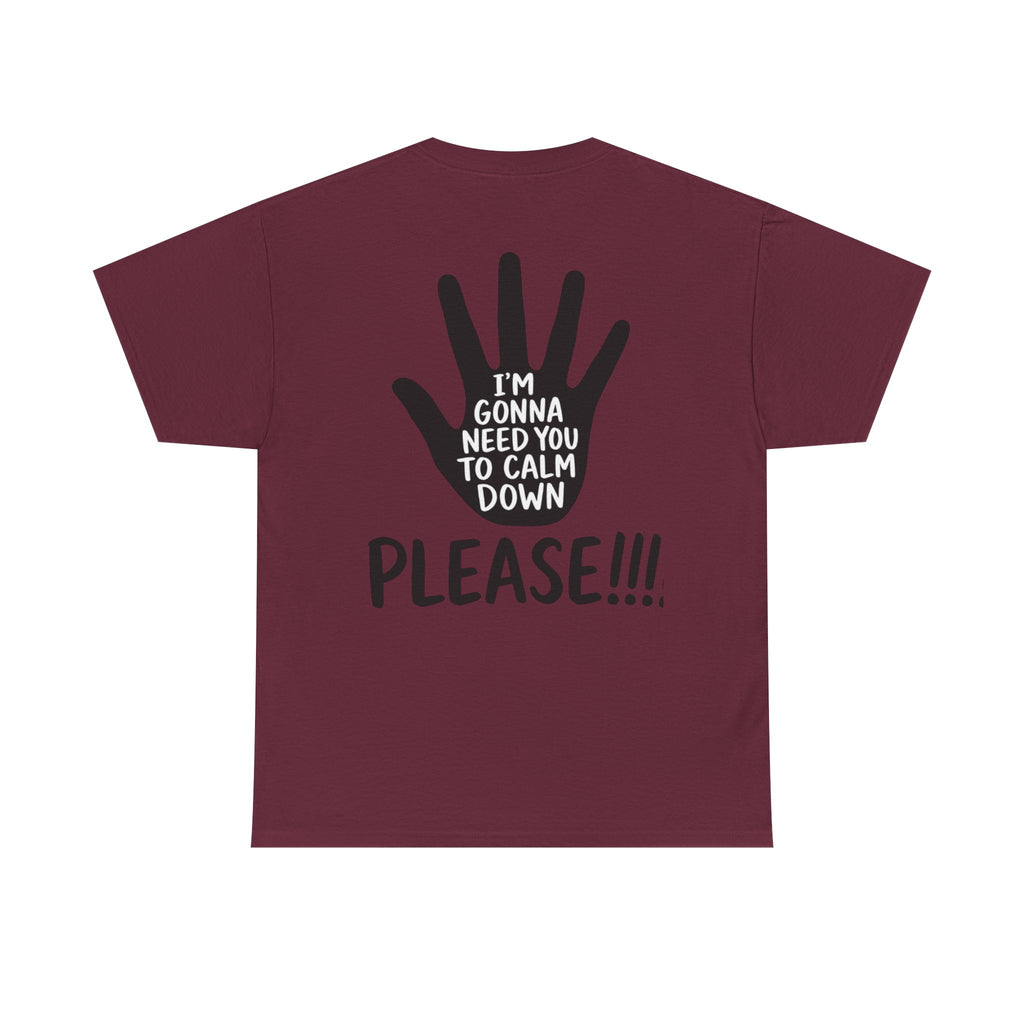T-Shirt — "I’m Gonna Need You To Calm Down Please!!!!" Graphic Tee