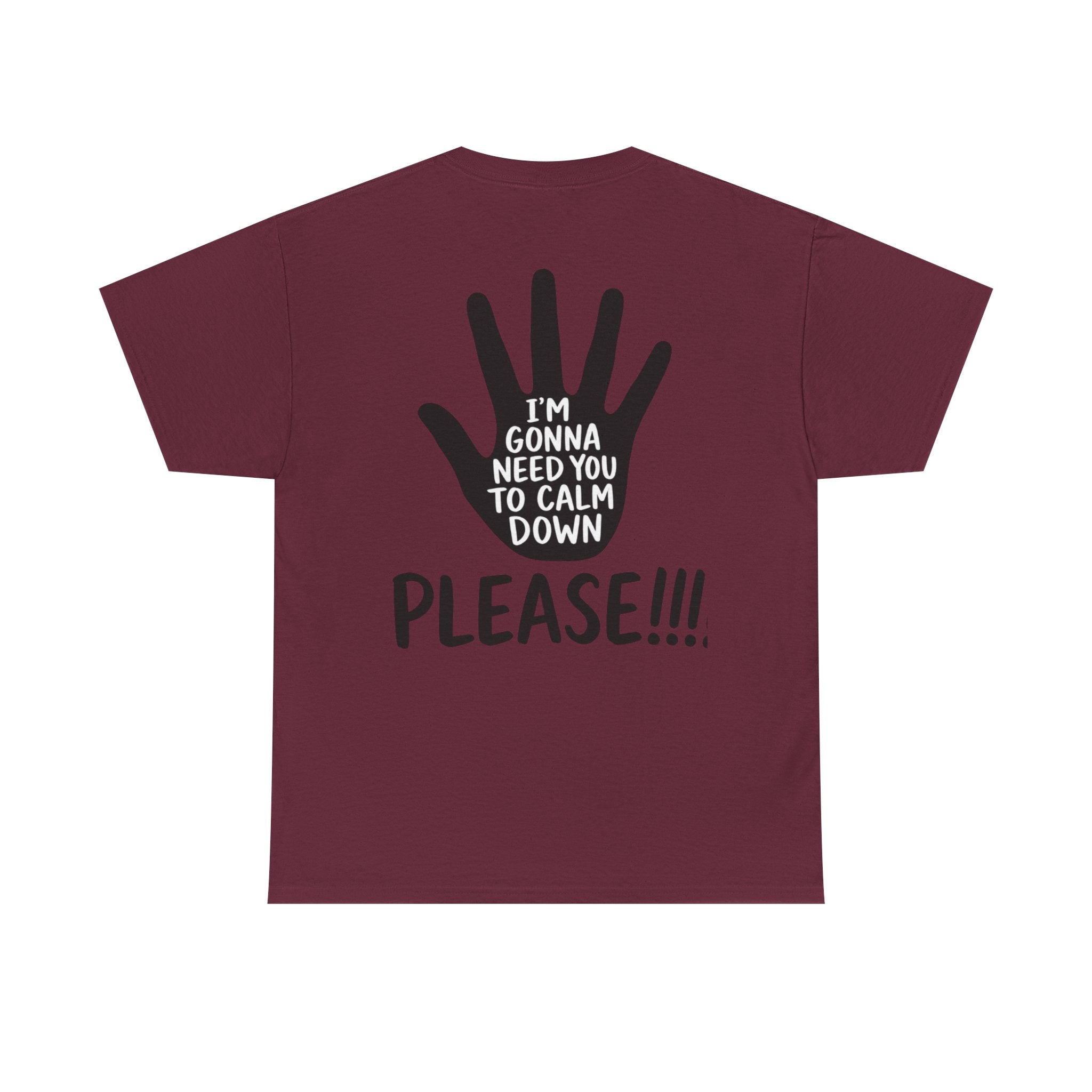 T-Shirt — "I’m Gonna Need You To Calm Down Please!!!!" Graphic Tee