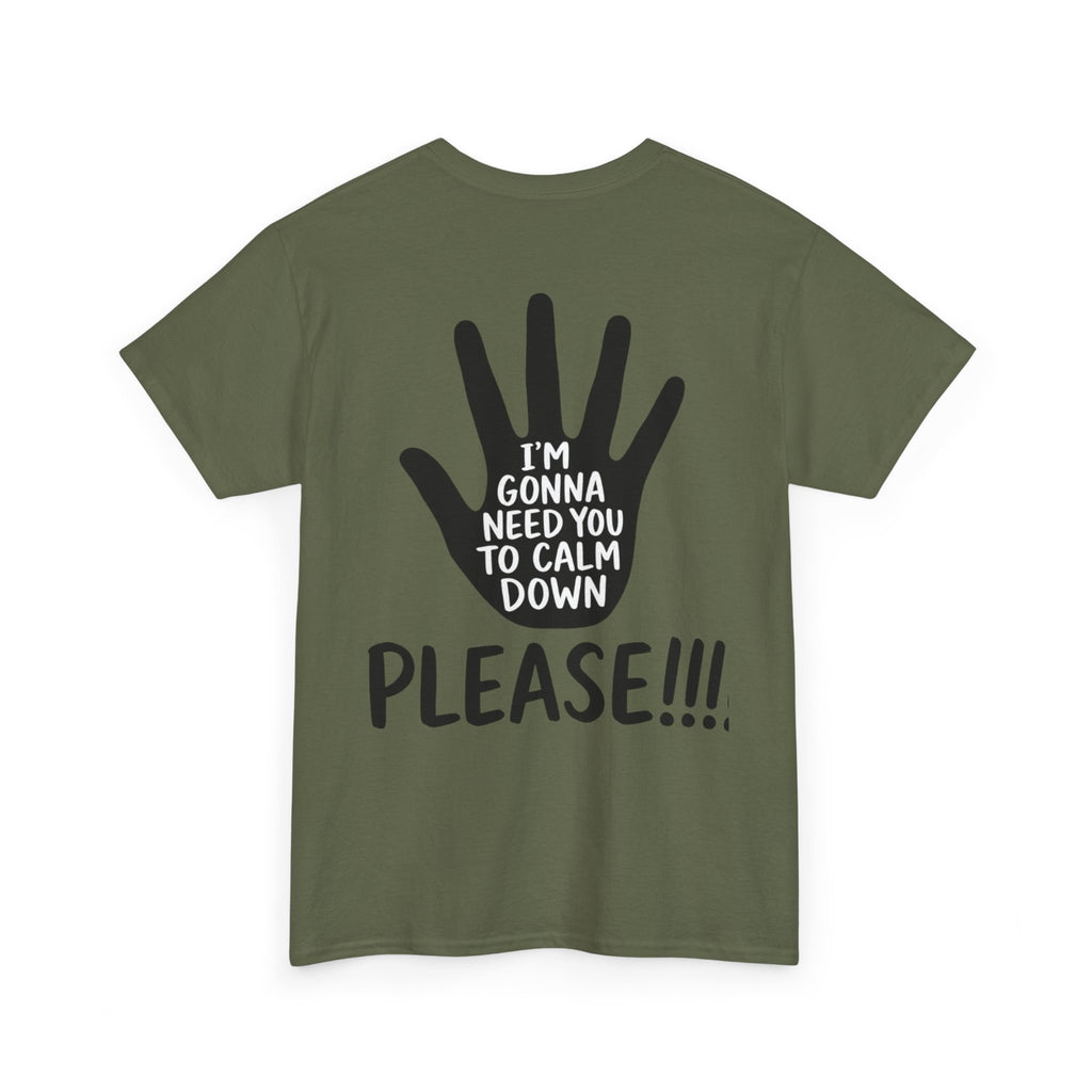 T-Shirt — "I’m Gonna Need You To Calm Down Please!!!!" Graphic Tee