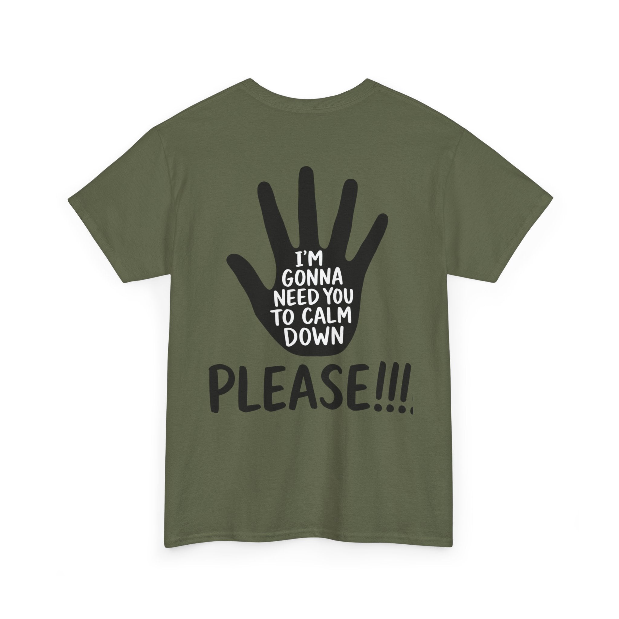 T-Shirt — "I’m Gonna Need You To Calm Down Please!!!!" Graphic Tee