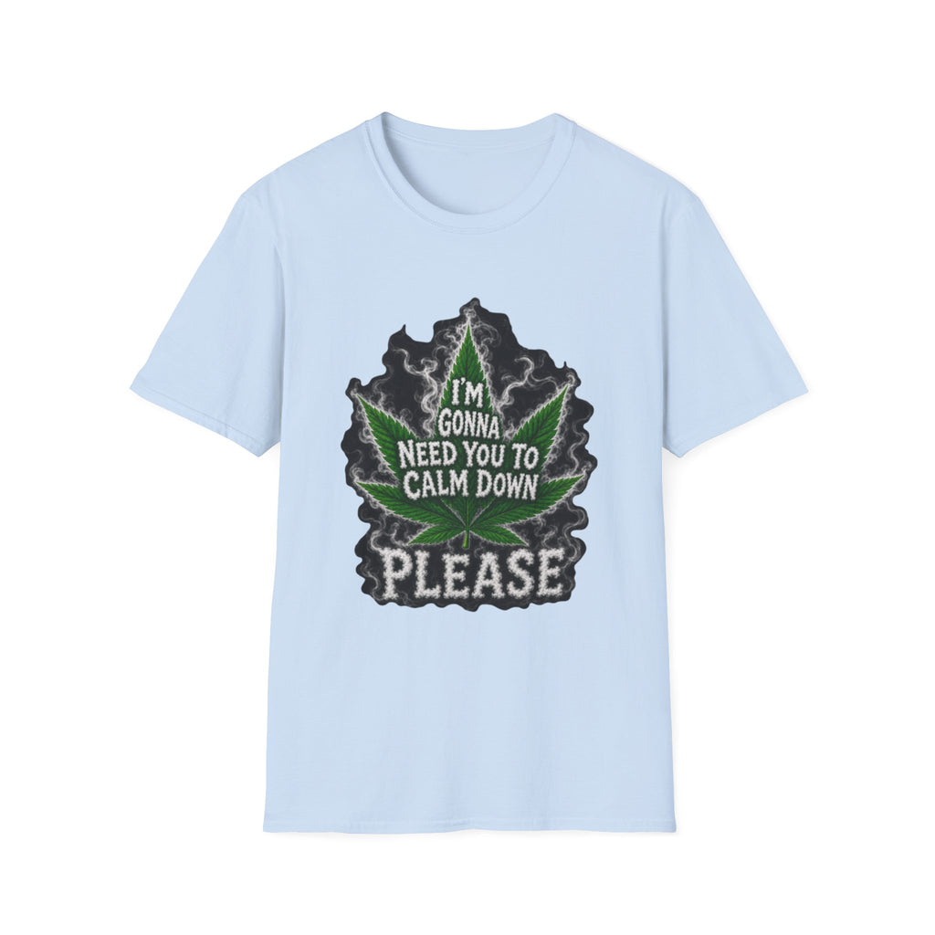 T-Shirt — "I'm Gonna Need You to Calm Down Please" Cannabis Leaf Graphic Tee