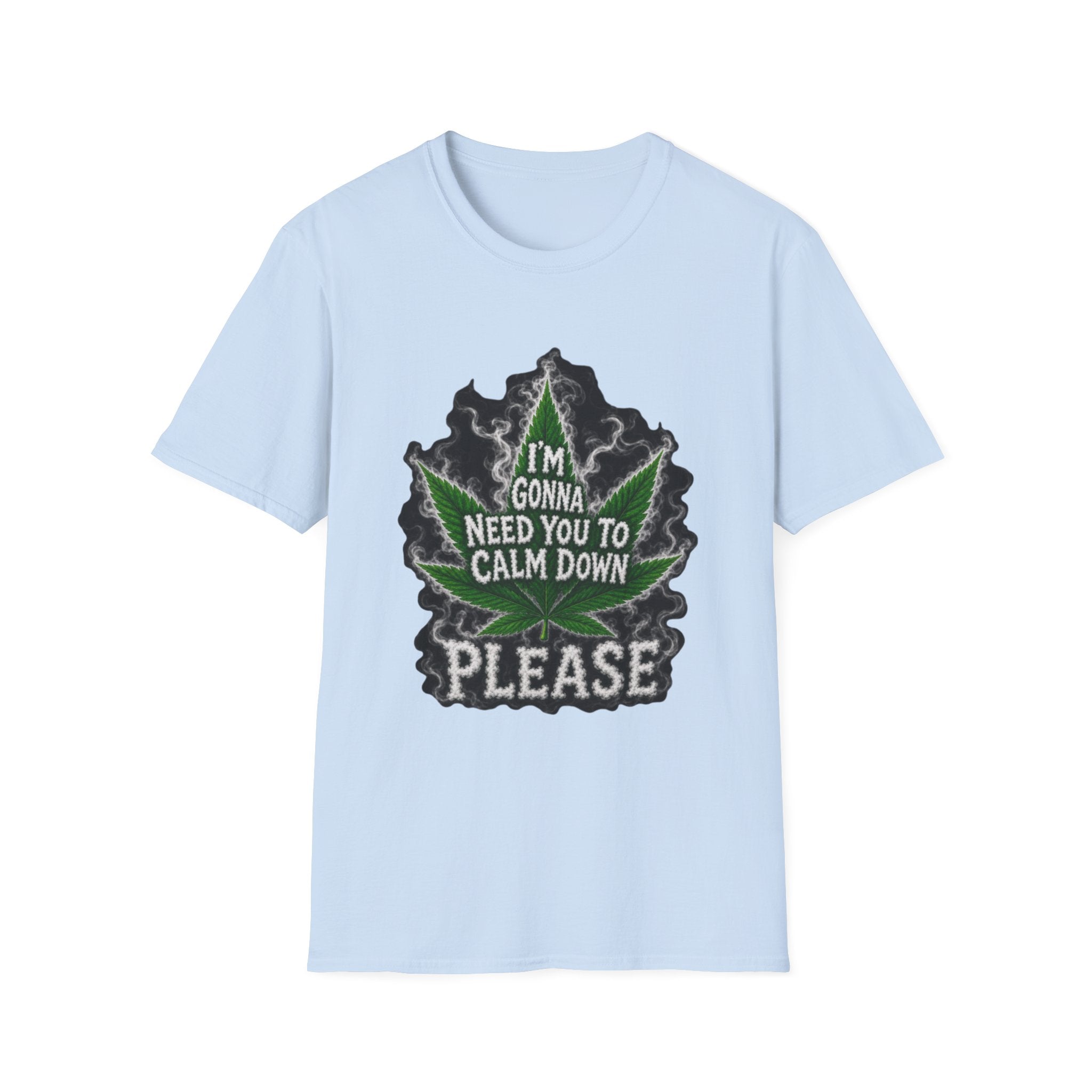 T-Shirt — "I'm Gonna Need You to Calm Down Please" Cannabis Leaf Graphic Tee