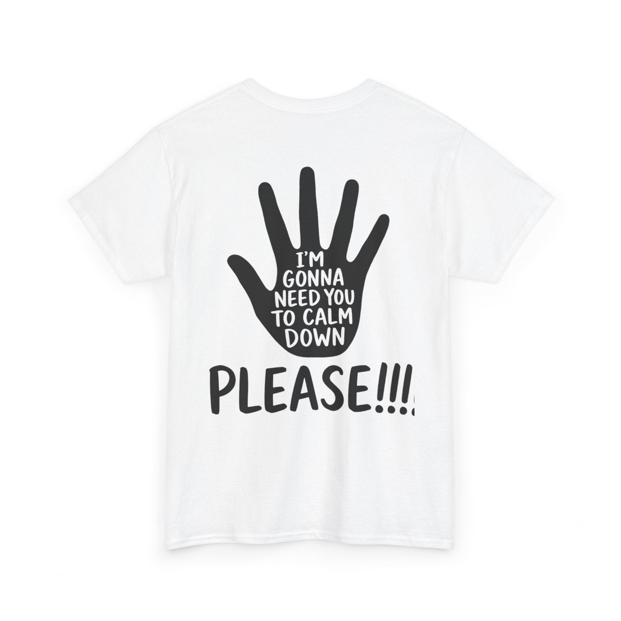 T-Shirt — "I’m Gonna Need You To Calm Down Please!!!!" Graphic Tee