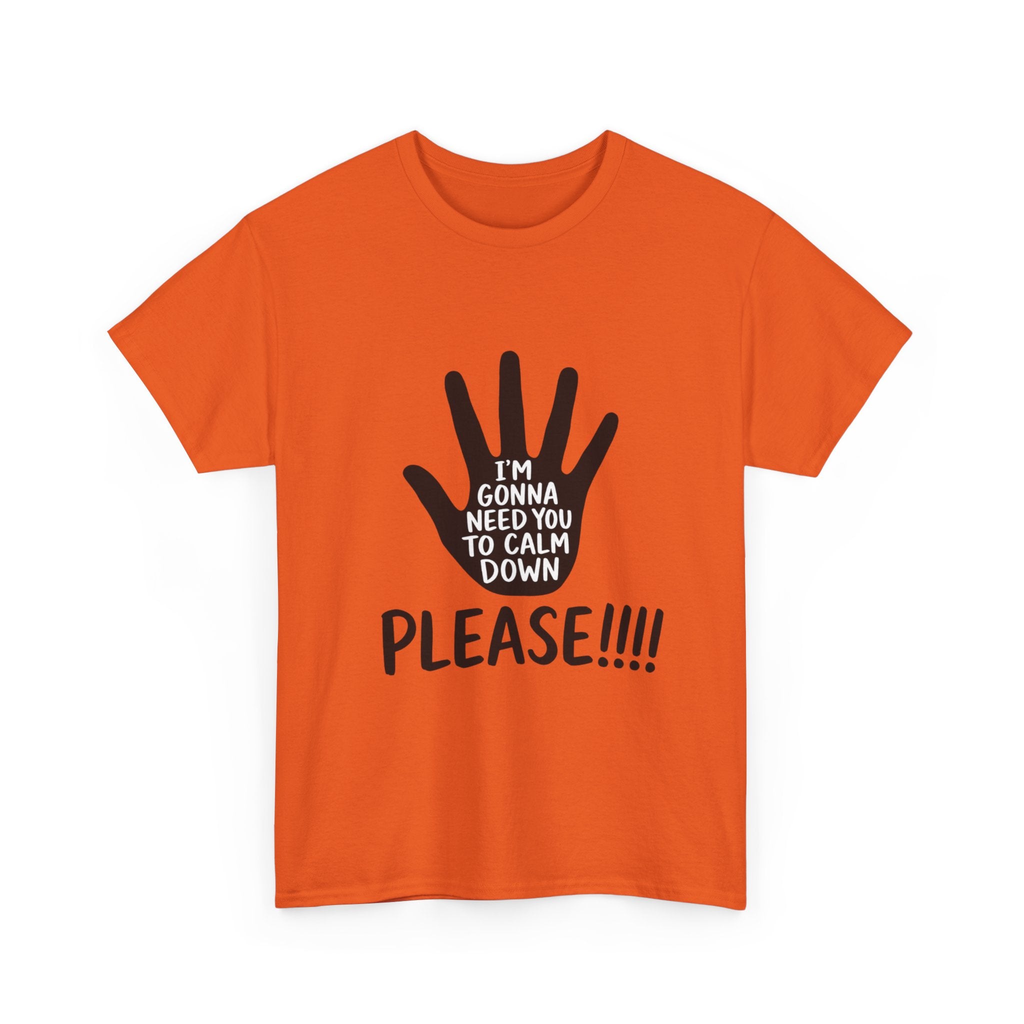 T-Shirt — "I’m Gonna Need You To Calm Down Please!!!!" Graphic Tee